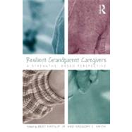 Resilient Grandparent Caregivers: A Strengths-Based Perspective by Hayslip, Jr.; Bert, 9780415897556