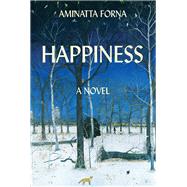 Happiness by Forna, Aminatta, 9780802127556
