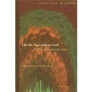 On the Ego and on God Further Cartesian Questions by Marion, Jean-Luc; Gschwandtner, Christina M., 9780823227556