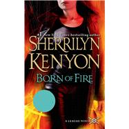 Born of Fire by Kenyon, Sherrilyn, 9781250057556