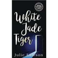 White Jade Tiger by Lawson, Julie, 9781459737556