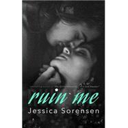 Ruin Me by Sorensen, Jessica, 9781503047556