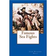 Famous Sea Fights by Hale, John Richard, 9781508547556