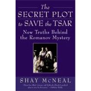 The Secret Plot to Save the Tsar by MCNEAL SHAY, 9780060517557
