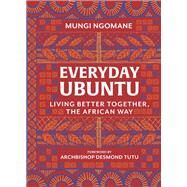 Everyday Ubuntu by Ngomane, Mungi; Tutu, Desmond, 9780062977557