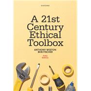 A 21st Century Ethical Toolbox by Weston, Anthony; Fischer, Bob, 9780197617557