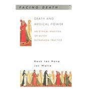 Death and Medical Power : An Ethical Analysis of Dutch Euthanasia Practice by Have, 9780335217557