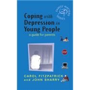 Coping with Depression in Young People A Guide for Parents by Fitzpatrick, Carol; Sharry, John, 9780470857557