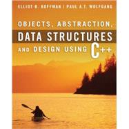 Objects, Abstraction, Data Structures and Design Using C++ by Koffman, Elliot B.; Wolfgang, Paul A. T., 9780471467557