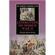 The Cambridge Companion to the Literature of World War II by Edited by Marina MacKay, 9780521887557
