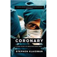 Coronary A True Story of Medicine Gone Awry by Klaidman, Stephen, 9780743267557