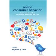 Online Consumer Behavior: Theory and Research in Social Media, Advertising and E-tail by Close Scheinbaum; Angeline, 9781138107557