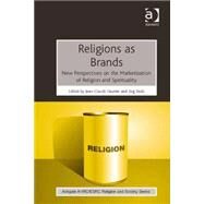 Religions as Brands: New Perspectives on the Marketization of Religion and Spirituality by Usunier,Jean-Claude, 9781409467557