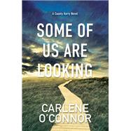 Some of Us Are Looking by O'Connor, Carlene, 9781496737557