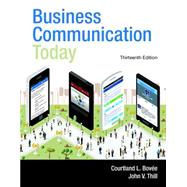 Business Communication Today by Bovee, Courtland L.; Thill, John V., 9780133867558