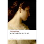 The Tenant of Wildfell Hall by Bront, Anne; Rosengarten, Herbert; McDonagh, Josephine, 9780199207558