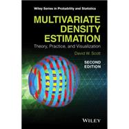 Multivariate Density Estimation Theory, Practice, and Visualization by Scott, David W., 9780471697558