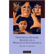 Universal Human Rights in a World of Difference by Brooke A. Ackerly, 9780521707558