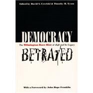 DEMOCRACY BETRAYED by Cecelski, David S.; Tyson, Timothy B., 9780807847558