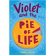 Violet and the Pie of Life by Green, D. L., 9780823447558