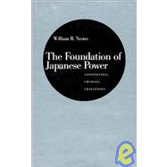 The Foundation of Japanese Power: Continuities, Changes, Challenges: Continuities, Changes, Challenges by Nester,William R., 9780873327558