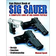 Gun Digest Book of Sig-Sauer by Ayoob, Massad, 9780873497558
