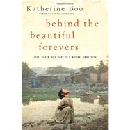 Behind the Beautiful Forevers by Boo, Katherine, 9781400067558