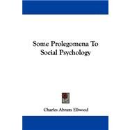 Some Prolegomena to Social Psychology by Ellwood, Charles A., 9781432507558