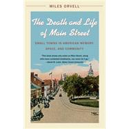 The Death and Life of Main Street by Orvell, Miles, 9781469617558
