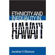 Ethnicity and Inequality in Hawai'i by Okamura, Jonathan Y., 9781592137558