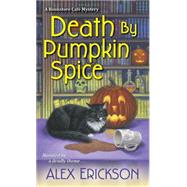 Death By Pumpkin Spice by ERICKSON, ALEX, 9781617737558