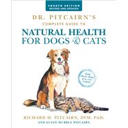 Dr. Pitcairn's Complete Guide to Natural Health for Dogs & Cats (4th Edition) by Pitcairn, Richard H.; Pitcairn, Susan Hubble, 9781623367558