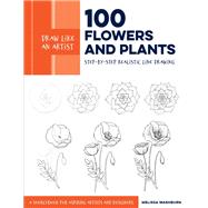 Draw Like an Artist: 100 Flowers and Plants Step-by-Step Realistic Line Drawing * A Sourcebook for Aspiring Artists and Designers by Washburn, Melissa, 9781631597558