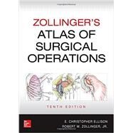 Zollinger's Atlas of Surgical Operations, Tenth Edition by Zollinger, Robert; Ellison, E., 9780071797559