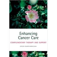 Enhancing Cancer Care Complementary Therapy and Support by Barraclough, Jennifer, 9780199297559