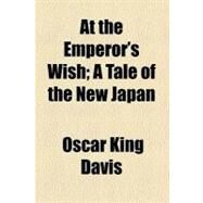At the Emperor's Wish by Davis, Oscar King, 9780217177559