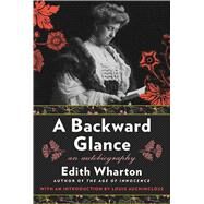 A Backward Glance An Autobiography by Wharton, Edith; Auchincloss, Louis, 9780684847559