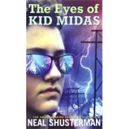 The Eyes of Kid Midas by Shusterman, Neal, 9781416997559