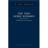 The Two Noble Kinsmen, Revised Edition Third Series by Shakespeare, William; Potter, Lois; Potter, Lois; Thompson, Ann; Kastan, David Scott; Woudhuysen, H. R.; Proudfoot, Richard, 9781472577559