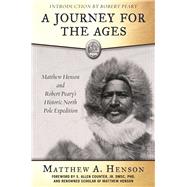 A Journey for the Ages by Henson, Matthew A.; Counter, S. Allen; Peary, Robert E., 9781510707559