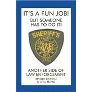 It’s a Fun Job! but Someone Has to Do It! by Hunter, Deputy Al, 9781543477559