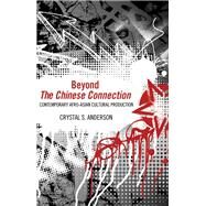 Beyond the Chinese Connection by Anderson, Crystal S., 9781617037559