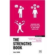 The Strengths Book Discover how to be fulfilled in your work and in life by Bibb, Sally, 9781911687559