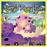 Dotty's Topsy Tale by Shepherd, Donna J.; Collier, Kevin Scott, 9781935137559