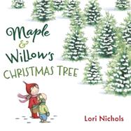 Maple & Willow's Christmas Tree by Nichols, Lori, 9780399167560