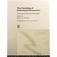 The Founding of Institutional Economics by Eastern Michigan University; D, 9780415757560