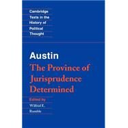 Austin: The Province of Jurisprudence Determined by John Austin , Edited by Wilfrid E. Rumble, 9780521447560