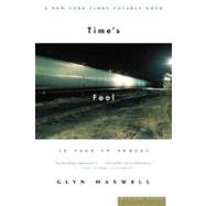 Time's Fool : A Tale in Verse by Maxwell, Glyn, 9780618257560