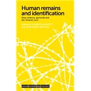 Human remains and identification Mass violence, genocide and the 'forensic turn' by Anstett, lisabeth; Dreyfus, Jean-Marc, 9780719097560