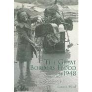The Great Borders Flood of 1948 by Wood, Lawson, 9780752427560